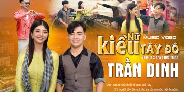 MV “Kiều Nữ Tây Đô” của ca sĩ Trần Dinh: Sự kết hợp hài hòa của âm nhạc và vẻ đẹp miền Tây